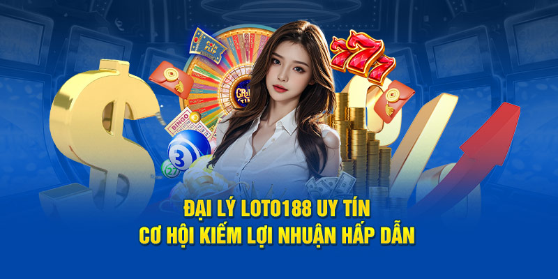 Đại lý Loto188 - Tham gia ngay để tận hưởng hoa hồng cao và dịch vụ hỗ trợ chuyên nghiệp. Cơ hội thu nhập hấp dẫn từ cá cược lô tô, sẵn sàng gia nhập ngay!