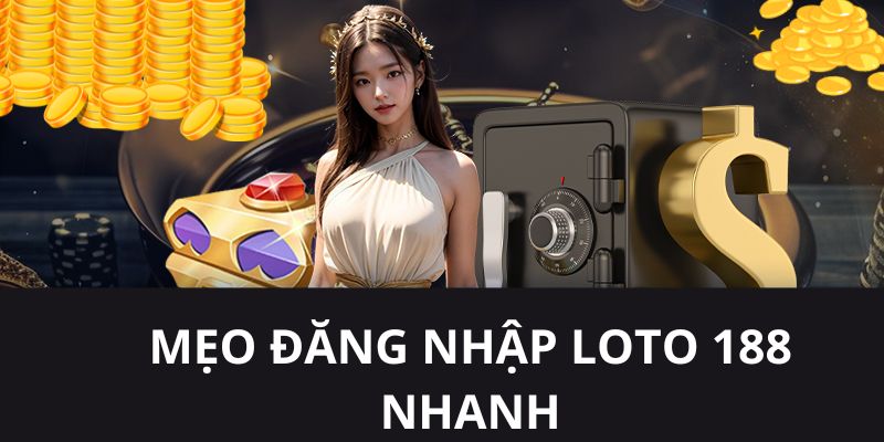 LOTO188 bật mí bí quyết giúp hội viên login thuận tiện