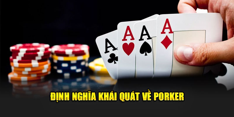 Định nghĩa khái quát về porker