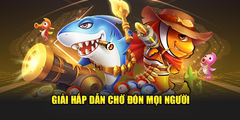 Giải hấp dẫn chờ đón mọi người