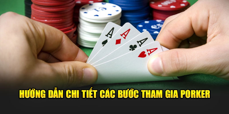 Porker là gì ? - Hướng dẫn chi tiết các bước tham gia tại Loto188