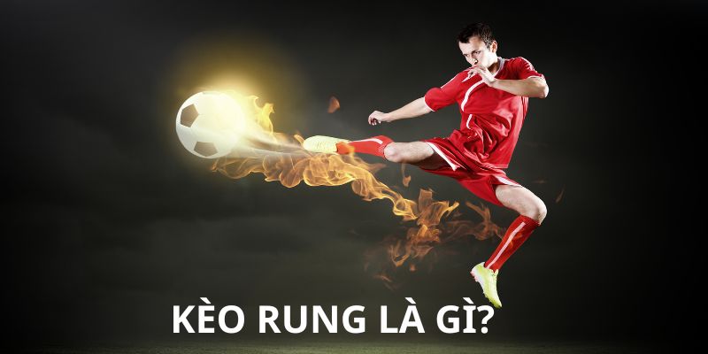 kèo rung là gì loto188